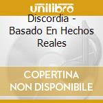 Discordia - Basado En Hechos Reales cd