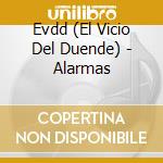 Evdd (El Vicio Del Duende) - Alarmas cd musicale