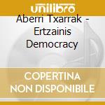 Aberri Txarrak - Ertzainis Democracy cd