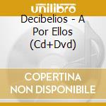 Decibelios - A Por Ellos (Cd+Dvd) cd