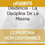 Disidencia - La Disciplina De La Miseria cd