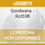 Gondwana - Rcd108 cd musicale