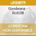 Gondwana - Rcd108 cd