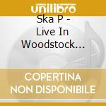 Ska P - Live In Woodstock Special Edition (Cd+Dvd) cd