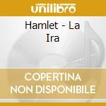 Hamlet - La Ira cd musicale