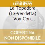 La Topadora (Ex-Vendetta) - Voy Con Todo cd