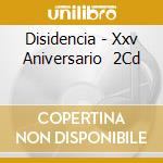 Disidencia - Xxv Aniversario   2Cd cd musicale