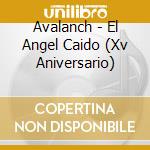 Avalanch - El Angel Caido (Xv Aniversario) cd