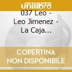 037 Leo - Leo Jimenez - La Caja Aniversario (3 Cd) cd musicale