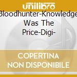 Bloodhunter-Knowledge Was The Price-Digi- cd