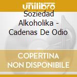 Soziedad Alkoholika - Cadenas De Odio cd