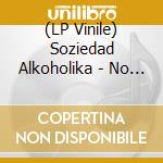 (LP Vinile) Soziedad Alkoholika - No Intente Hacer Esto En Su Casa lp vinile