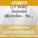 (LP Vinile) Soziedad Alkoholika - No Intente Hacer Esto En Su Casa vinile
