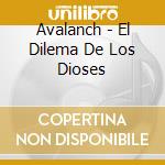 Avalanch - El Dilema De Los Dioses cd musicale