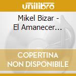 Mikel Bizar - El Amanecer... cd