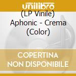 (LP Vinile) Aphonic - Crema (Color) lp vinile