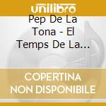 Pep De La Tona - El Temps De La Calor cd