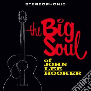 (LP Vinile) John Lee Hooker - The Big Soul Of lp vinile di John Lee Hooker