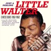 Little Walter - Just A Feeling - Chess Sides 1952-1962 cd