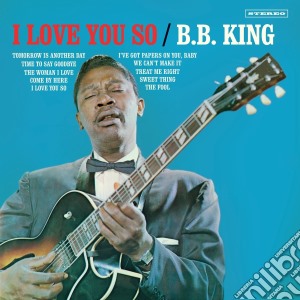 (LP Vinile) B.B. King - I Love You So (Bonus Tracks) lp vinile di King, B.B.