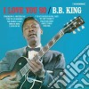 (LP Vinile) B.B. King - I Love You So (Bonus Tracks) cd