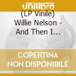 (LP Vinile) Willie Nelson - And Then I Wrote