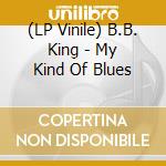 (LP Vinile) B.B. King - My Kind Of Blues vinile