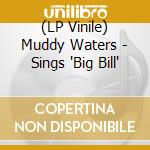 (LP Vinile) Muddy Waters - Sings 'Big Bill' vinile