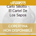 Carlo Siliotto - El Cartel De Los Sapos cd