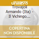 Trovajoli Armando (Ita) - Il Vichingo Venuto Dal Sud/L'U cd musicale di Trovajoli Armando (Ita)