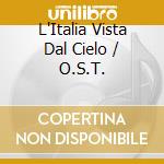 L'Italia Vista Dal Cielo / O.S.T. cd