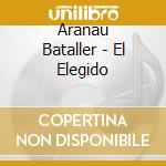 Aranau Bataller - El Elegido cd