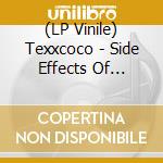(LP Vinile) Texxcoco - Side Effects Of Proximity: Part I vinile