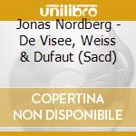 Jonas Nordberg - De Visee, Weiss & Dufaut (Sacd) cd