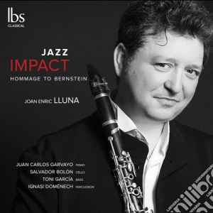 Joan Enric Lluna - Jazz Impact: Hommage To Bernstein cd musicale di Ibs Classical