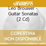 Leo Brouwer - Guitar Sonatas (2 Cd) cd