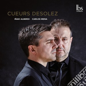 Inaki Alberdi / Carlos Mena - Cueurs Desolez cd musicale