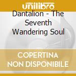 Dantalion - The Seventh Wandering Soul cd musicale di Dantalion