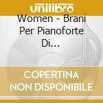 Women - Brani Per Pianoforte Di Compositrici Contemporanee cd