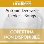 Antonin Dvorak - Lieder - Songs cd musicale di Antonin Dvorak