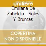 Emiliana De Zubeldia - Soles Y Brumas