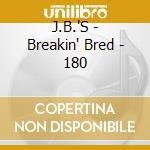 J.B.'S - Breakin' Bred - 180 cd musicale di J.B.'S