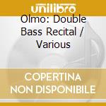Olmo: Double Bass Recital / Various cd