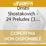 Dmitri Shostakovich - 24 Preludes (3 Cd) cd