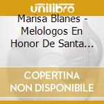 Marisa Blanes - Melologos En Honor De Santa Teresa cd musicale di Marisa Blanes