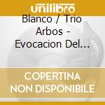 Blanco / Trio Arbos - Evocacion Del Viejo Madrid cd