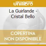 La Guirlande - Cristal Bello cd