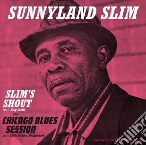 Sunnyland Slim - Slim's Shout (+ Chicago Blues Session) cd musicale di Sunnyland Slim
