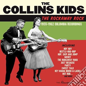 Collins Kids (The) - The Rockaway Rock 1955-1962 Columbia Recordings (30 Tracks) cd musicale di Collins Kids (The)
