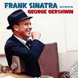 Frank Sinatra - Sings George Gershwin cd musicale di Frank Sinatra